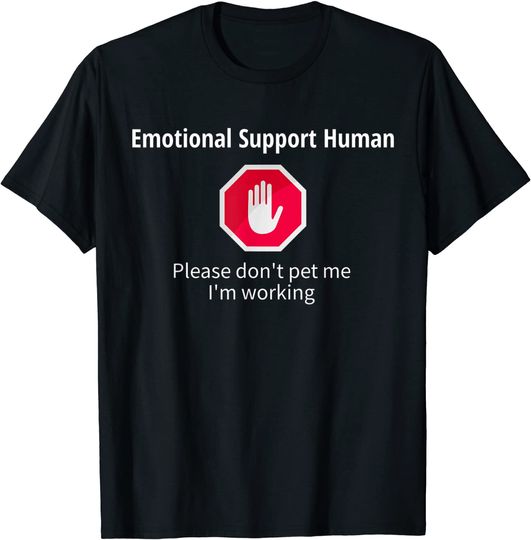 Emotional Support Human, Please don't pet me working, Funny T-Shirt
