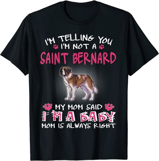 I'm Telling You I'm Not A Saint Bernard T-Shirt