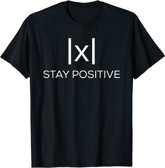 Funny Math Shirt - Absolute Value Stay Positive T-Shirt