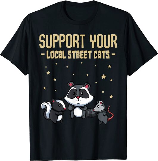 Support Your Local Street Cats Funny Skunk Racoon Opossum T-Shirt
