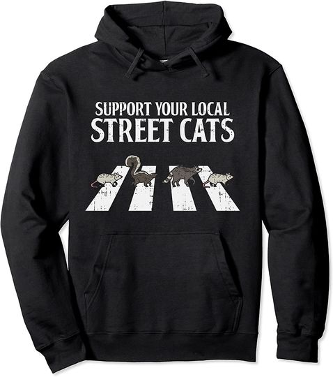 Support Your Local Street Cats Parody Racoon Skunk Opossum Pullover Hoodie