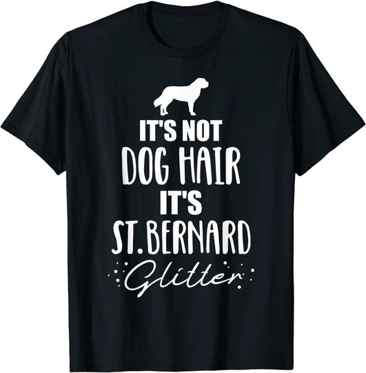It's Not Dog Hair, It's Saint Bernard T-Shirt