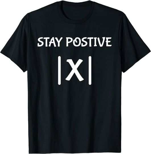 Best Funny Math Teacher Joke Men Women Fun Stay Positive T-Shirt