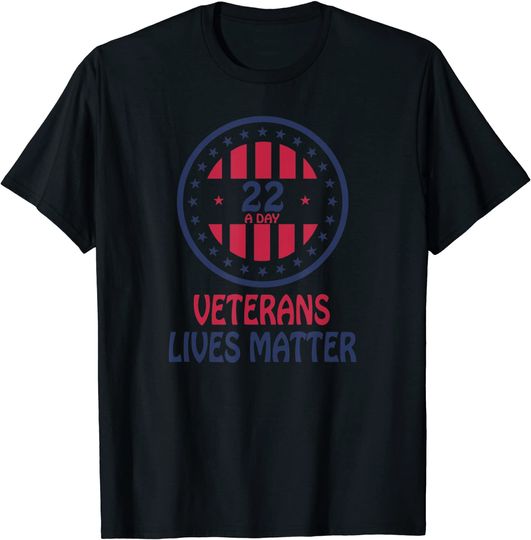We Have Twenty Two Veterans Veterans Lives Matter T-Shirt
