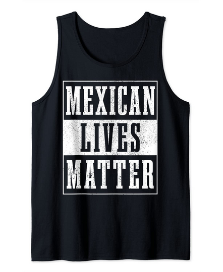 Mexican Lives Matter Tank Top
