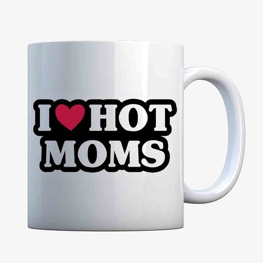 I Love Hot Moms Coffee Mug