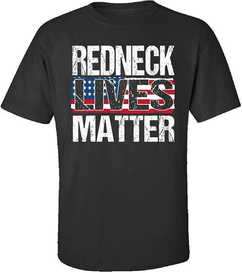 Redneck Lives Matter T Shirt