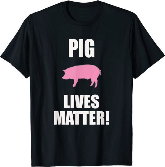 Pig Lives Matter T Shirt