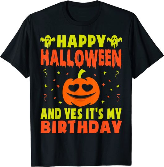 Happy Halloween And Yes It's My Halloween Birthday Party T-Shirt