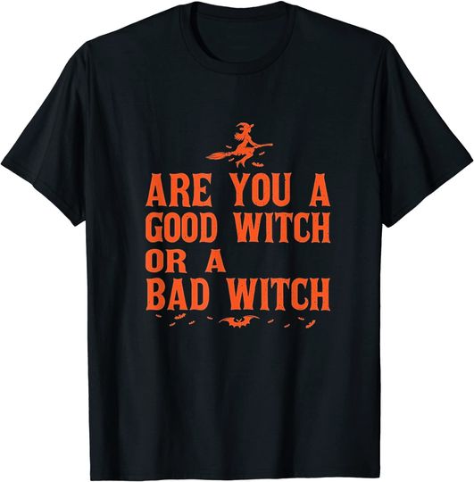 Are You A Good Witch Or A Bad Witch Halloween day funny T-Shirt