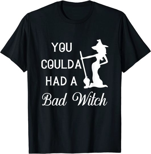 You Coulda Had a Bad Witch Witch on Broom Halloween T-Shirt