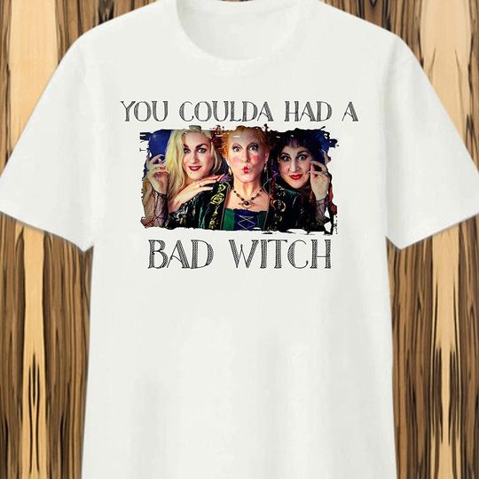 Funny Witches You Coulda Had A Bad Witch Sanderson Sisters T-Shirt