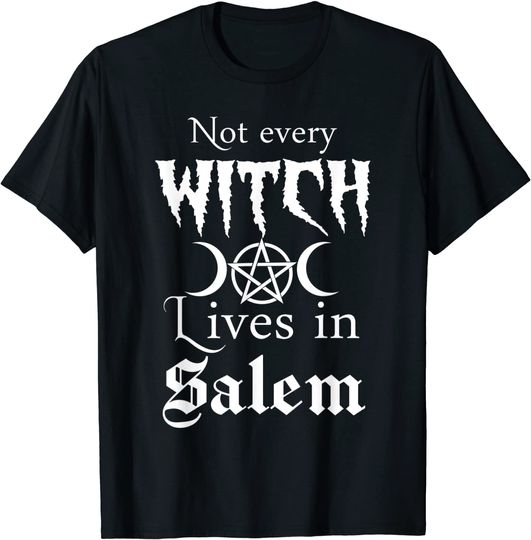 Not Every Witch Lives In Salem Funny Halloween T-Shirt