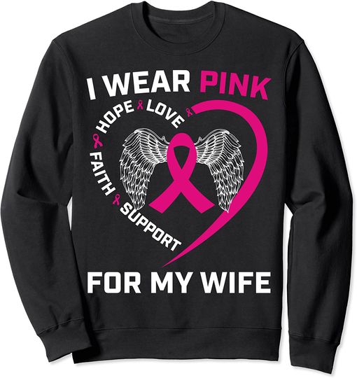 I Wear Pink For My Wife Breast Cancer Awareness Graphic Sweatshirt