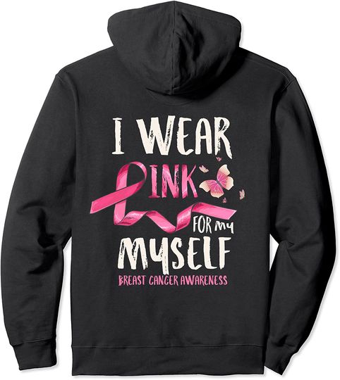 Breast Cancer Awareness I Wear Pink For My Myself Ribbon Hoodie