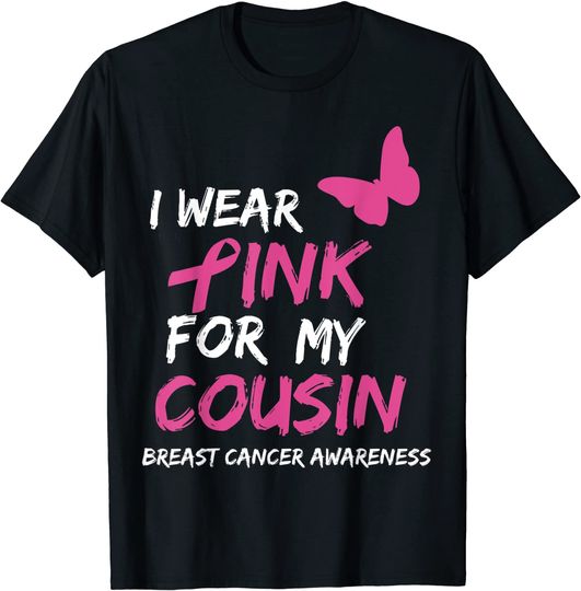 Breast Cancer Awareness I Wear Pink for my Cousin Ribbon T-Shirt
