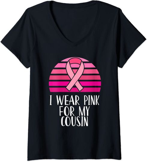 Womens Breast Cancer Awareness I Wear Pink Ribbon For My Cousin V-Neck T-Shirt
