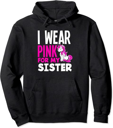 I Wear Pink For My Sister Unicorn Breast Cancer Awareness Pullover Hoodie