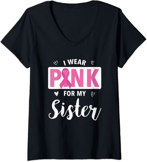 Womens I Wear Pink For My Sister Breast Cancer Awareness V-Neck T-Shirt