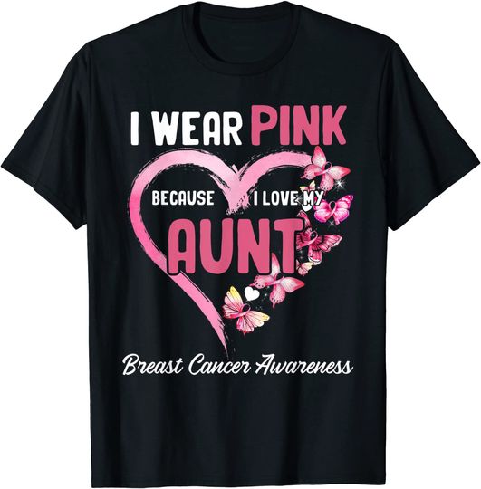 Breast Cancer Awareness I Wear Pink Because I love My Aunt T-Shirt