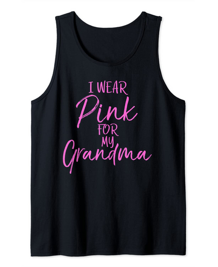Matching Breast Cancer Support I Wear Pink for My Grandma Tank Top