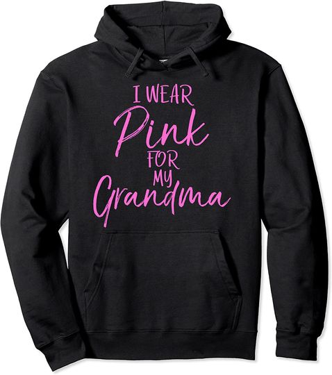 Family Breast Cancer Support Gift I Wear Pink for My Grandma Pullover Hoodie