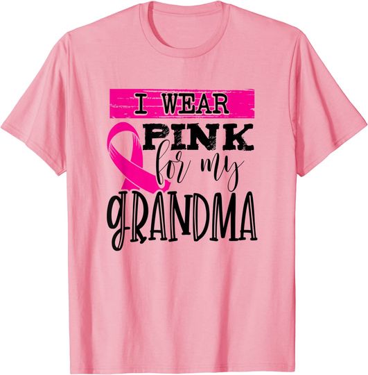 I Wear Pink for my Grandma - Breast Cancer Awareness T-Shirt