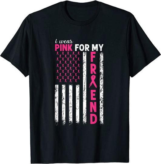 I Wear Pink For My Friend Breast Cancer Awareness Usa Flag T-Shirt