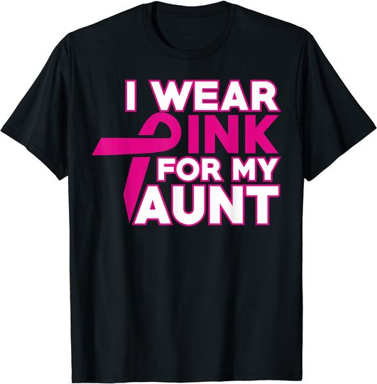 Fight Breast Cancer T-Shirts | I WEAR PINK FOR MY AUNT