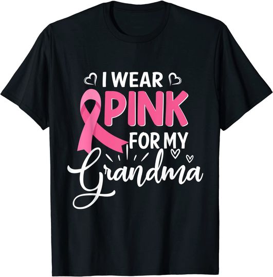I Wear PINK for My Grandma Breast Cancer Awareness Gift T-Shirt