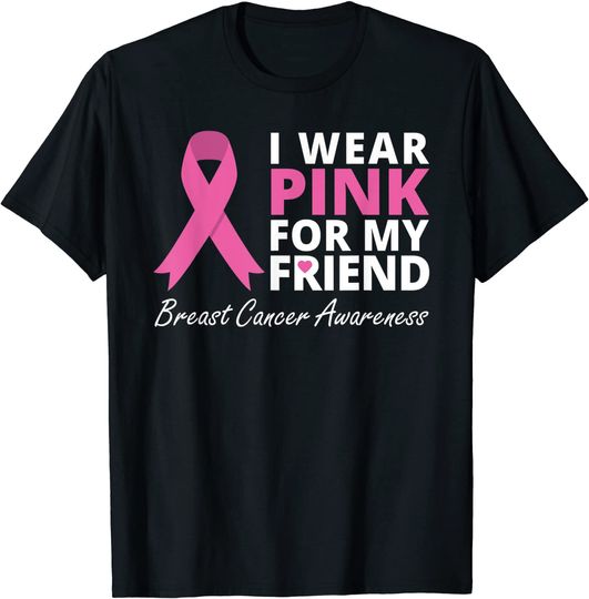 I Wear Pink For My Friend T Shirt Ribbon Family Love Warrior
