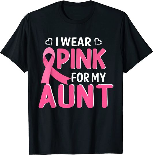 I Wear PINK for My Aunt Breast Cancer Awareness Gift T-Shirt