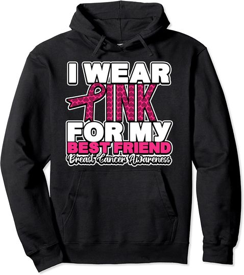 I Wear Pink For My Best Friend Breast Cancer Awareness Pullover Hoodie