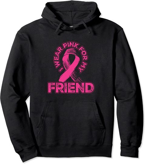 I Wear Pink for my Friend Pullover Hoodie