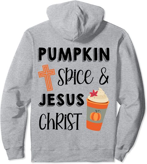 Pumpkin Spice & Jesus Christ Fall Autumn Christian Hoodie