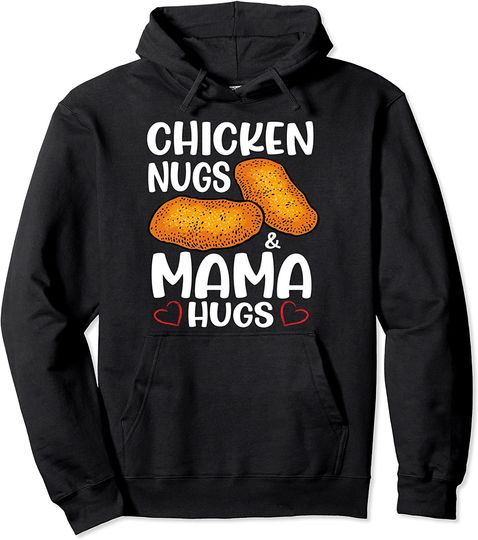 Chicken Nugs & Mama Hugs Chicken Nugget Lover Pullover Hoodie
