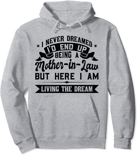 Mother-in-law here I am Mother-in-law Pullover Hoodie