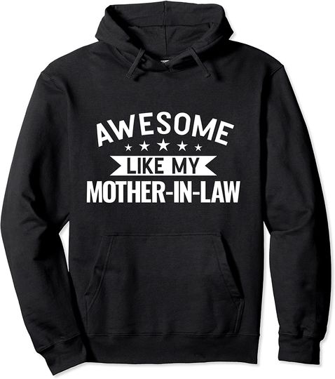 Awesome like my Mother-in-law Mother-in-law Pullover Hoodie