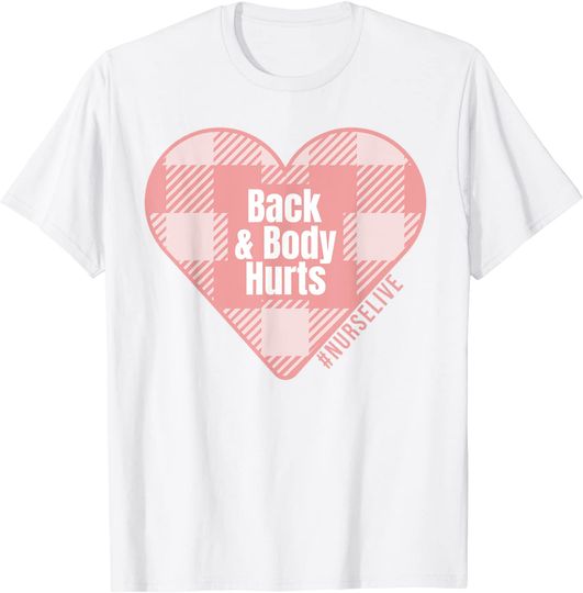 Back And Body Hurts Nurse Life T-Shirt