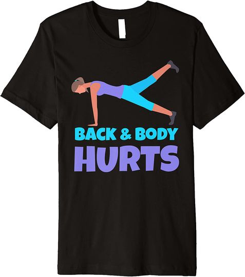 Back & Body Hurts Yoga Exercise Gym Workout Funny Meme Quote T-Shirt
