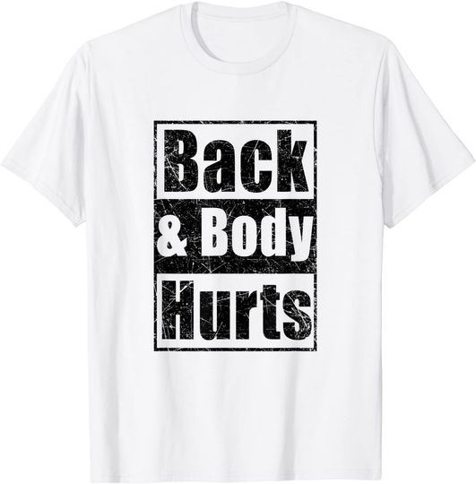 Back and Body Hurts Fun Graphic Top T-Shirt