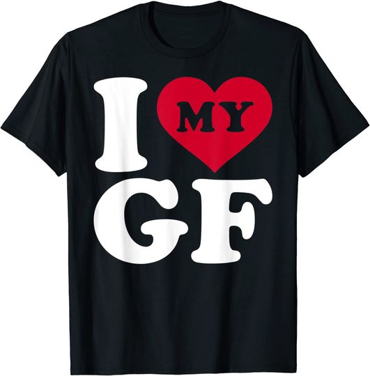 I love my GF T-Shirt