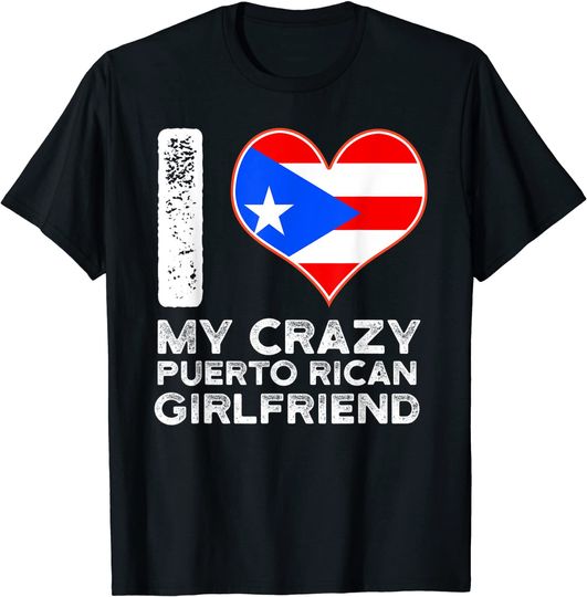 Mens I Love My Crazy Puerto Rican Girlfriend T-Shirt