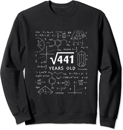 Square Root Of 441 Years Old Yrs 21st Birthday Sweatshirt