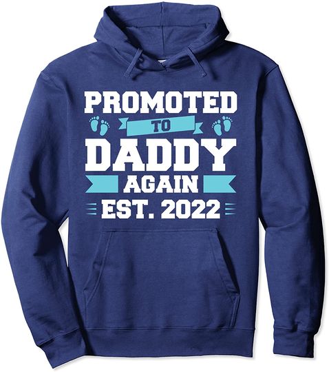Promoted to Daddy again est.2022 Daddy 2022 Pullover Hoodie