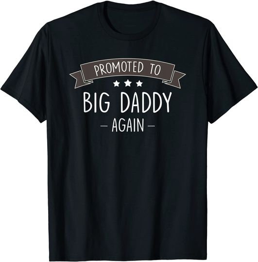 Big Daddy: New - Promoted To Big Daddy Again T-Shirt