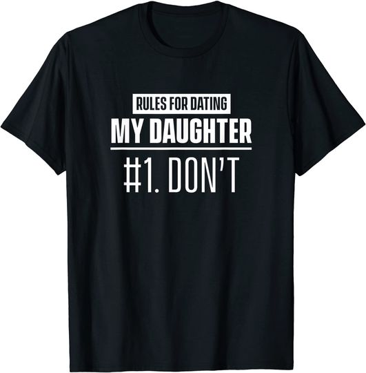 Rules To Date My Daughter Boyfriend Dating T-Shirt