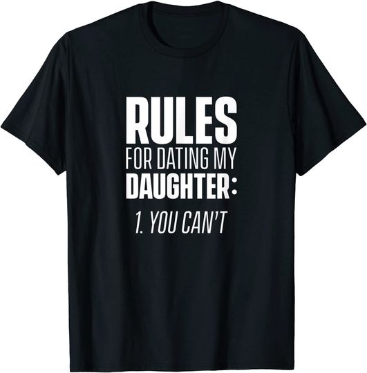 Rules To Date My Daughter Dating Boyfriend T-Shirt