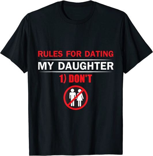 Rules For Dating My Daughter Don't Shirt