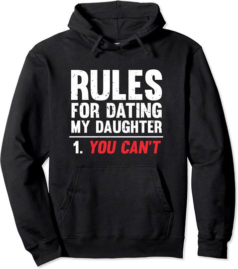 Rules For Dating My Daughter You Can't Hoodie